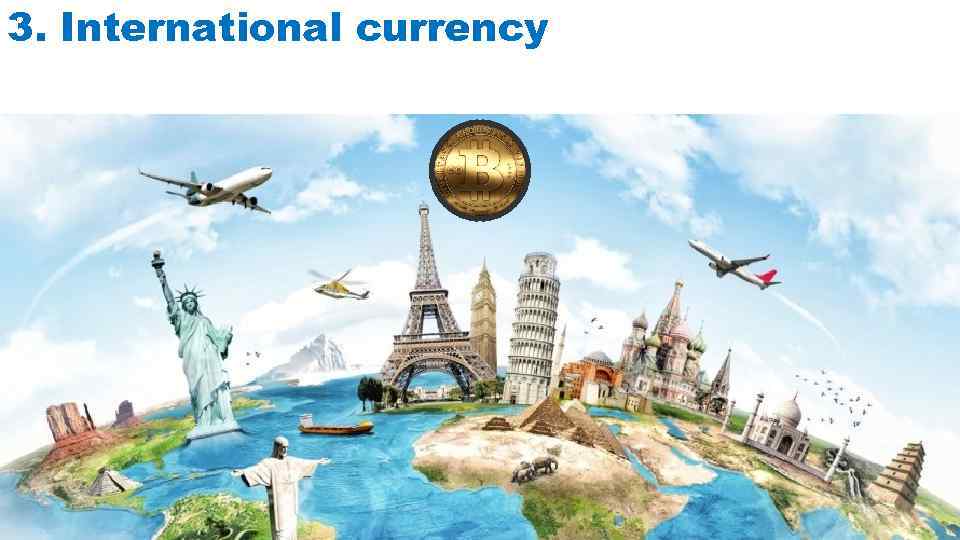 3. International currency 