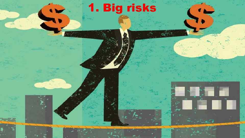 1. Big risks 