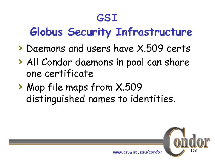GSI Globus Security Infrastructure › Daemons and users have X. 509 certs › All