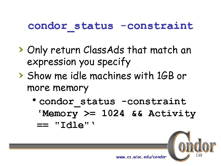 condor_status -constraint › Only return Class. Ads that match an › expression you specify