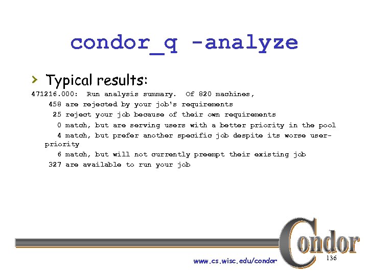 condor_q -analyze › Typical results: 471216. 000: Run analysis summary. Of 820 machines, 458