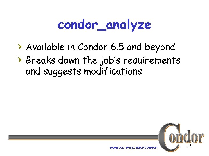 condor_analyze › Available in Condor 6. 5 and beyond › Breaks down the job’s