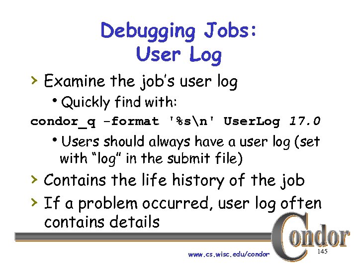 Debugging Jobs: User Log › Examine the job’s user log h. Quickly find with: