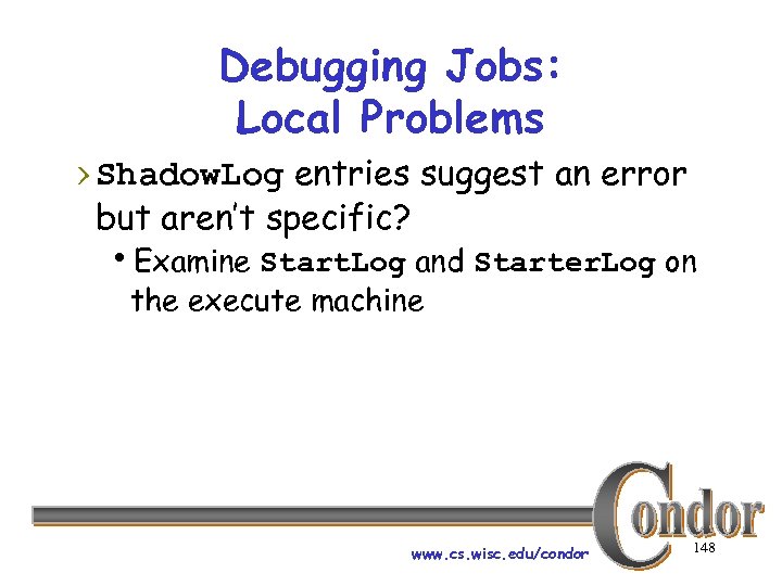 Debugging Jobs: Local Problems › Shadow. Log entries suggest an error but aren’t specific?
