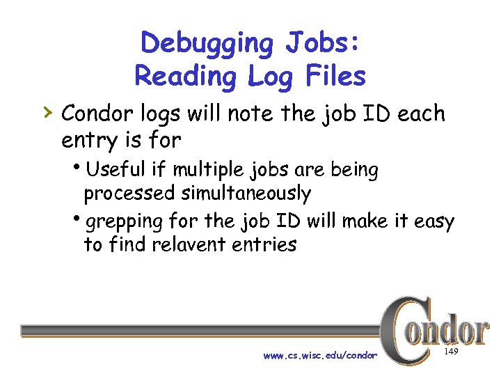 Debugging Jobs: Reading Log Files › Condor logs will note the job ID each