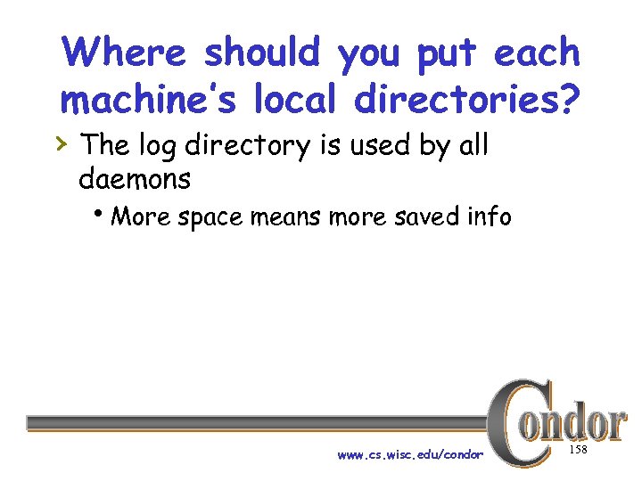 Where should you put each machine’s local directories? › The log directory is used