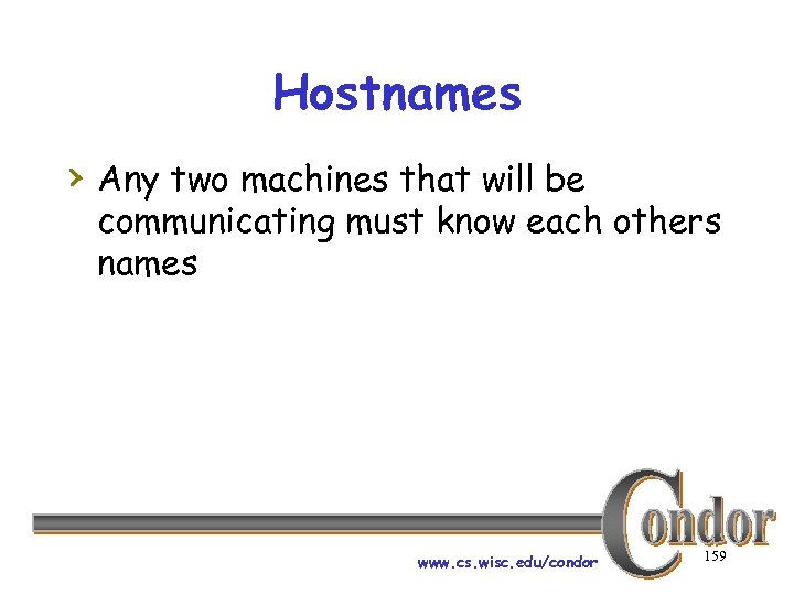 Hostnames › Any two machines that will be communicating must know each others names