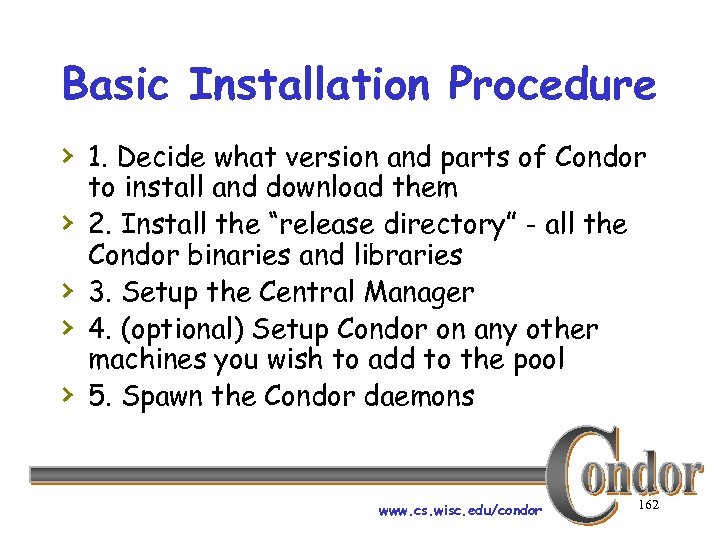 Basic Installation Procedure › 1. Decide what version and parts of Condor › ›