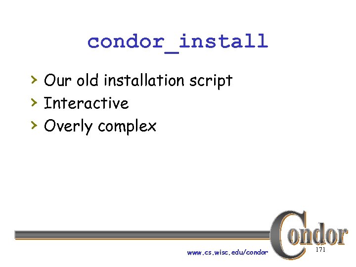 condor_install › Our old installation script › Interactive › Overly complex www. cs. wisc.