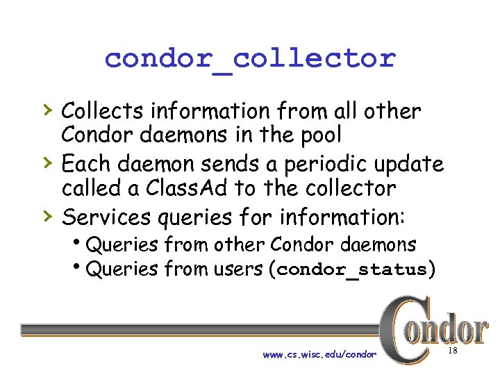 condor_collector › Collects information from all other › › Condor daemons in the pool
