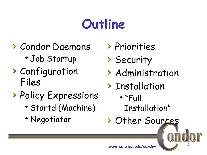 Outline › Condor Daemons h. Job Startup › Configuration › Files Policy Expressions h.