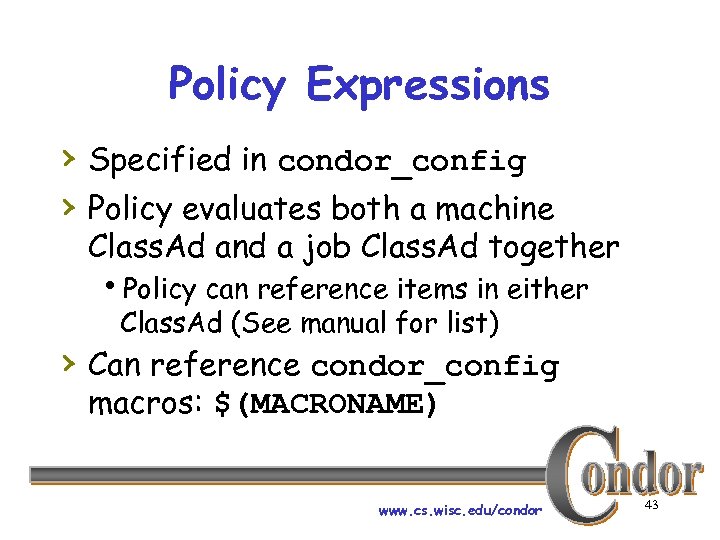 Policy Expressions › Specified in condor_config › Policy evaluates both a machine Class. Ad