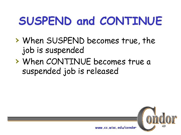 SUSPEND and CONTINUE › When SUSPEND becomes true, the › job is suspended When