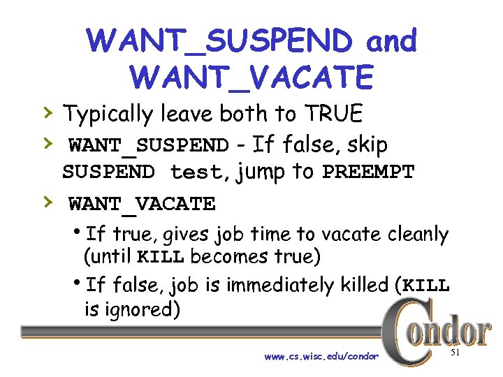 WANT_SUSPEND and WANT_VACATE › Typically leave both to TRUE › WANT_SUSPEND - If false,
