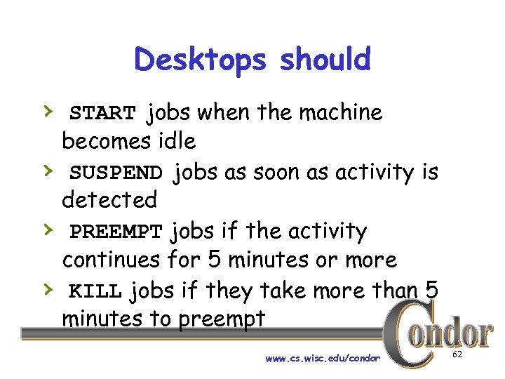 Desktops should › START jobs when the machine › › › becomes idle SUSPEND