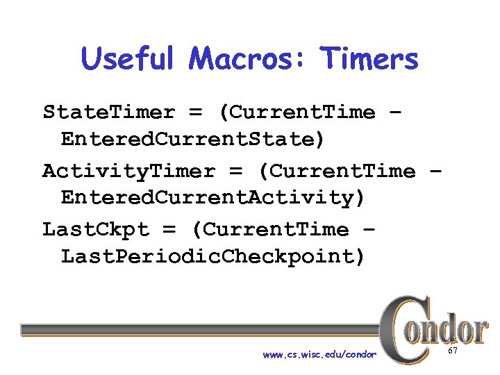 Useful Macros: Timers State. Timer = (Current. Time – Entered. Current. State) Activity. Timer