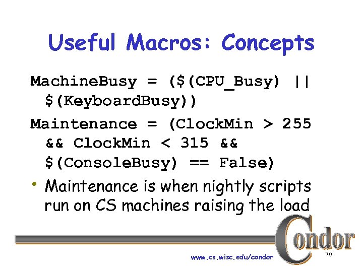 Useful Macros: Concepts Machine. Busy = ($(CPU_Busy) || $(Keyboard. Busy)) Maintenance = (Clock. Min