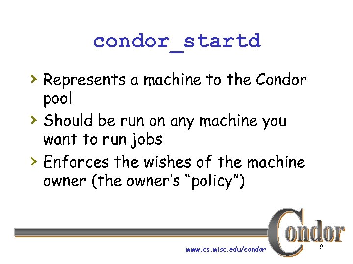 condor_startd › Represents a machine to the Condor › › pool Should be run