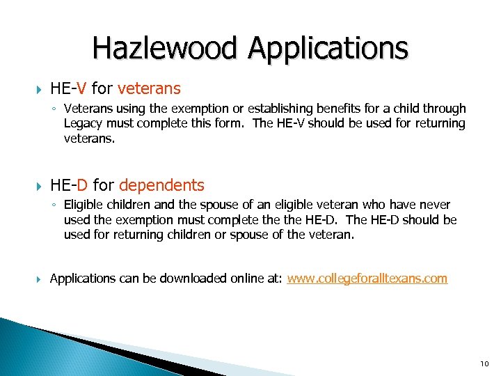 Hazlewood Applications HE-V for veterans ◦ Veterans using the exemption or establishing benefits for