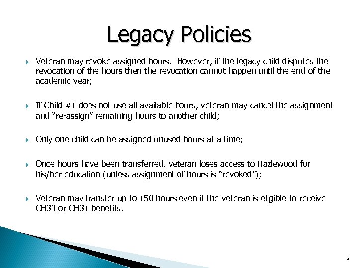 Legacy Policies Veteran may revoke assigned hours. However, if the legacy child disputes the