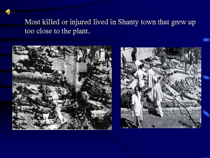 Most killed or injured lived in Shanty town that grew up too close to