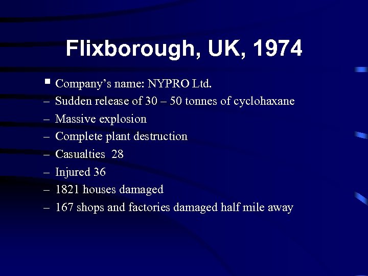 Flixborough, UK, 1974 § Company’s name: NYPRO Ltd. – – – – Sudden release