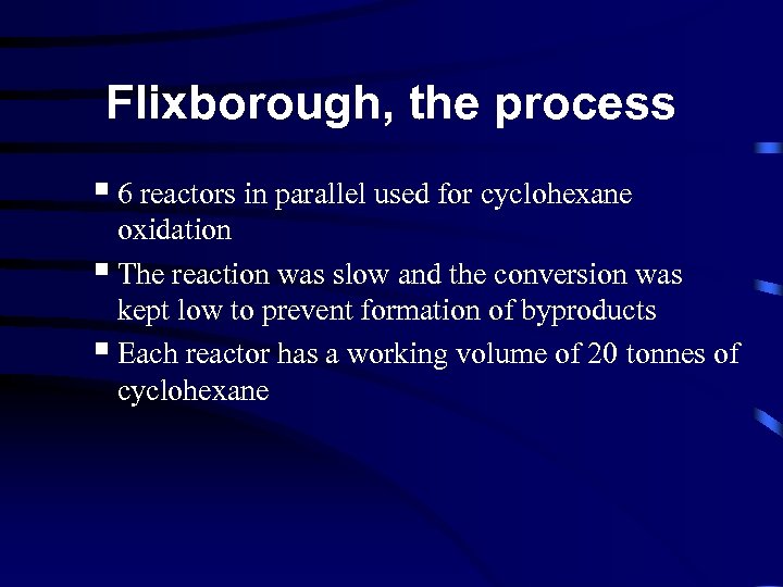 Flixborough, the process § 6 reactors in parallel used for cyclohexane oxidation § The