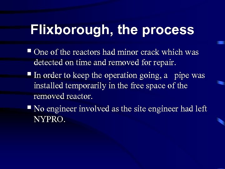 Flixborough, the process § One of the reactors had minor crack which was detected
