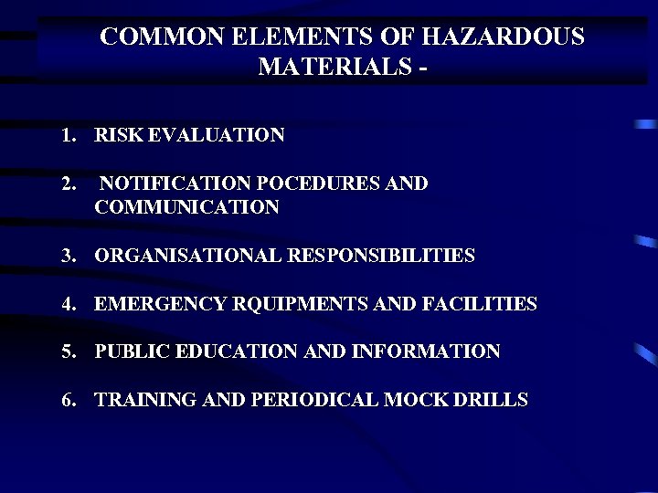 COMMON ELEMENTS OF HAZARDOUS MATERIALS 1. RISK EVALUATION 2. NOTIFICATION POCEDURES AND COMMUNICATION 3.