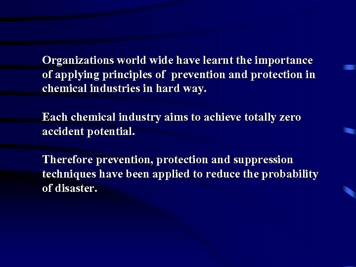 Organizations world wide have learnt the importance of applying principles of prevention and protection