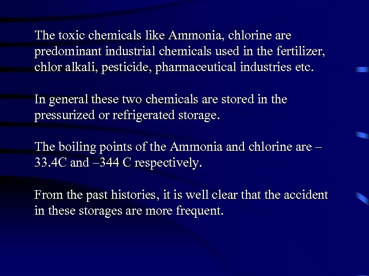 The toxic chemicals like Ammonia, chlorine are predominant industrial chemicals used in the fertilizer,