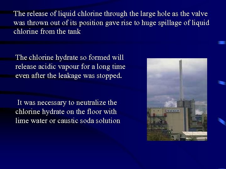 The release of liquid chlorine through the large hole as the valve was thrown