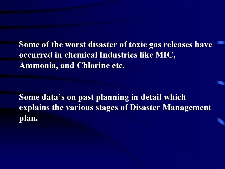 Some of the worst disaster of toxic gas releases have occurred in chemical Industries