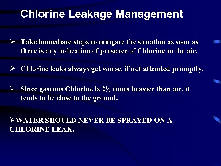 Chlorine Leakage Management Ø Take immediate steps to mitigate the situation as soon as