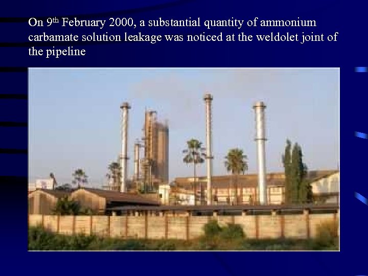 On 9 th February 2000, a substantial quantity of ammonium carbamate solution leakage was