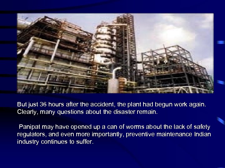 But just 36 hours after the accident, the plant had begun work again. Clearly,