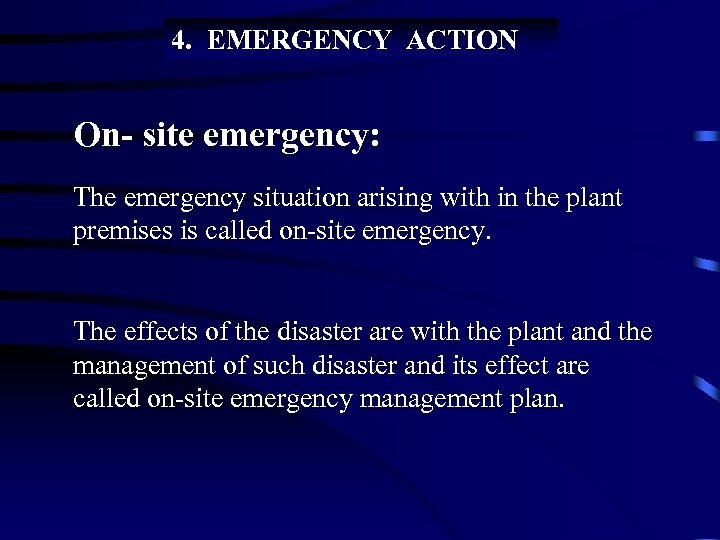 4. EMERGENCY ACTION On- site emergency: The emergency situation arising with in the plant