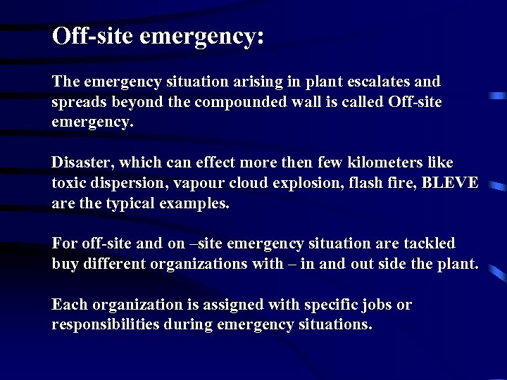 Off-site emergency: The emergency situation arising in plant escalates and spreads beyond the compounded