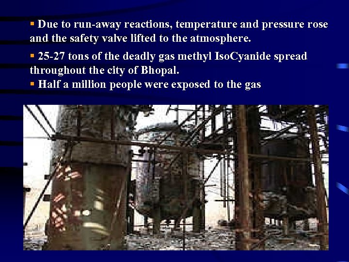 § Due to run-away reactions, temperature and pressure rose and the safety valve lifted