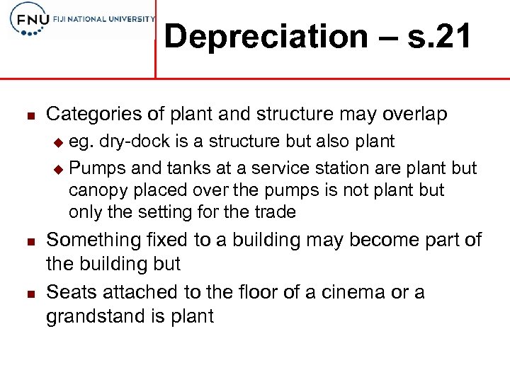 Depreciation – s. 21 n Categories of plant and structure may overlap eg. dry-dock