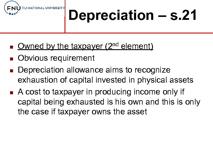 Depreciation – s. 21 n n Owned by the taxpayer (2 nd element) Obvious