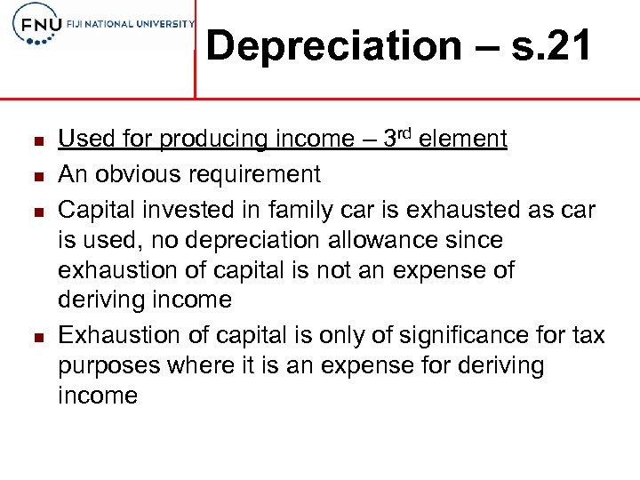 Depreciation – s. 21 n n Used for producing income – 3 rd element