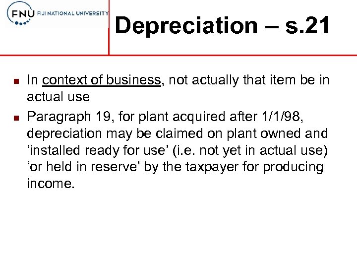 Depreciation – s. 21 n n In context of business, not actually that item