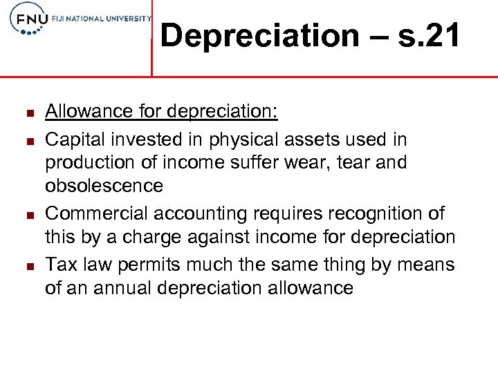 Depreciation – s. 21 n n Allowance for depreciation: Capital invested in physical assets