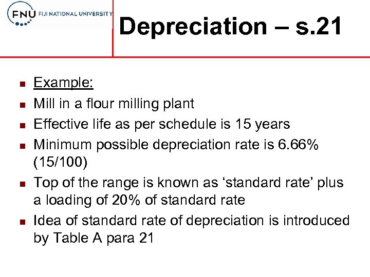 Depreciation – s. 21 n n n Example: Mill in a flour milling plant
