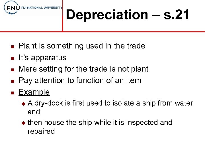 Depreciation – s. 21 n n n Plant is something used in the trade