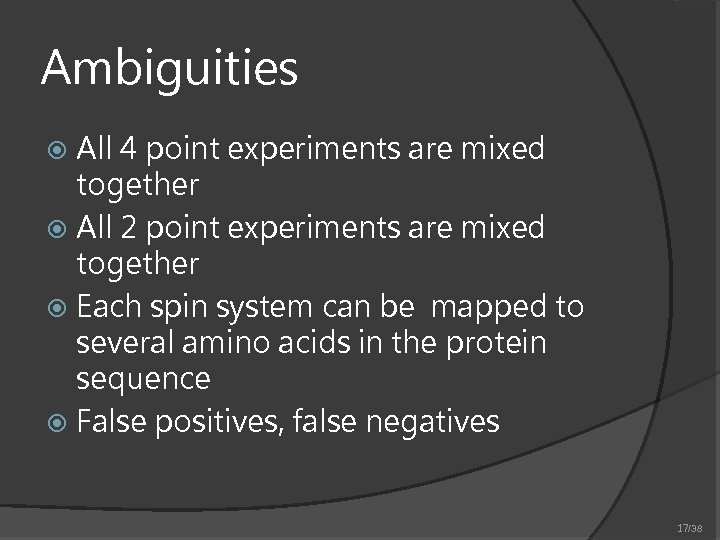Ambiguities All 4 point experiments are mixed together All 2 point experiments are mixed