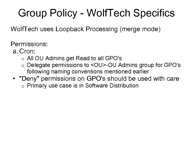 Group Policy - Wolf. Tech Specifics Wolf. Tech uses Loopback Processing (merge mode) Permissions:
