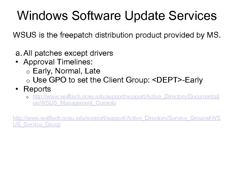 Windows Software Update Services WSUS is the freepatch distribution product provided by MS. a.