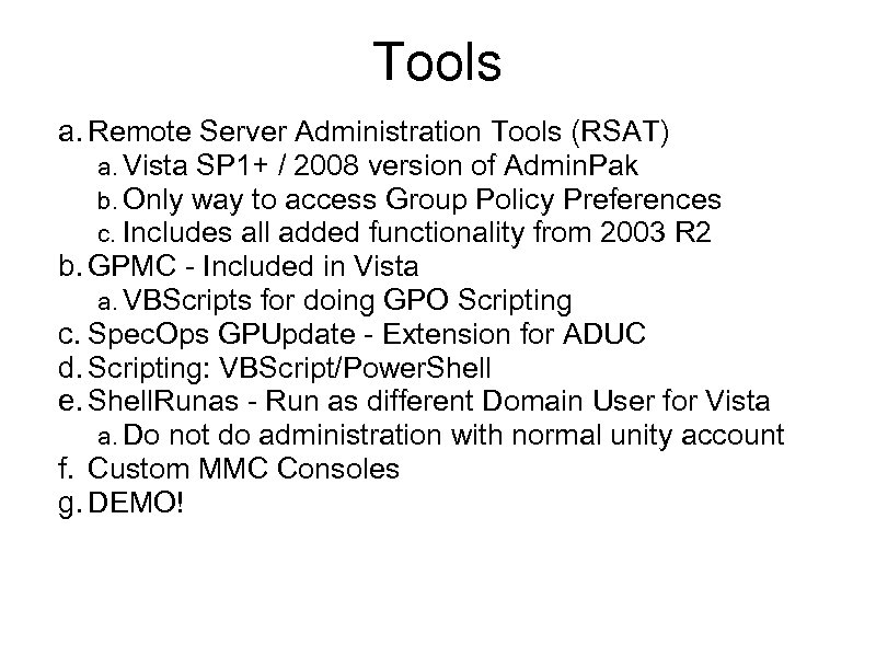 Tools a. Remote Server Administration Tools (RSAT) a. Vista SP 1+ / 2008 version